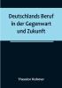 Deutschlands Beruf in der Gegenwart und Zukunft