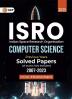 GKP ISRO 2025 : Computer Science - Previous Years' Solved Papers (2007-2023) (Includes 3 Practice Papers)