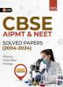 GKP CBSE AIPMT & NEET 2025 : Solved Papers (2004-2024) for Physics Chemistry Biology