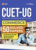 Career Launcher CUET-UG 2023-24 : Commerce - 50 Solved Papers - (18 Accountancy /14 Business Studies /18 Economics)