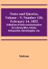 Notes and Queries Vol. V Number 120 February 14 1852 : A Medium of Inter-communication for Literary Men Artists Antiquaries Genealogists etc.