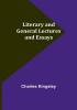 Literary and General Lectures and Essays