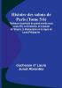 Histoire des salons de Paris (Tome 5/6): Tableaux et portraits du grand monde sous Louis XVI Le Directoire le Consulat et l'Empire la Restauration et le règne de Louis-Philippe Ier