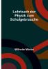 Lehrbuch der Physik zum Schulgebrauche