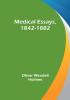 Medical Essays 1842-1882