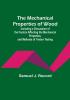 The Mechanical Properties of Wood: Including a Discussion of the Factors Affecting the Mechanical Properties and Methods of Timber Testing