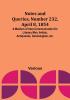 Notes and Queries Number 232 April 8 1854 : A Medium of Inter-communication for Literary Men Artists Antiquaries Geneologists etc.