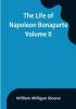 The Life of Napoleon Bonaparte| Volume II