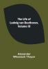 The Life of Ludwig van Beethoven| Volume III