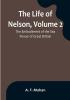 The Life of Nelson| Volume 2: The Embodiment of the Sea Power of Great Britain