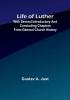 Life of Luther: with several introductory and concluding chapters from general church history