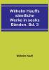 Wilhelm Hauffs sämtliche Werke in sechs Bänden. Bd. 3