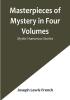 Masterpieces of Mystery in Four| Volumes: Mystic-Humorous Stories