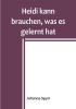 Heidi kann brauchen was es gelernt hat