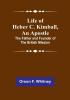 Life of Heber C. Kimball an Apostle: The Father and Founder of the British Mission