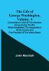 The Life of George Washington| Volume. 4: Commander in Chief of the American Forces During the War which Established the Independence of his Country and First President of the United States