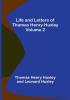 Life and Letters of Thomas Henry Huxley |  Volume 2