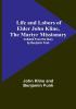 Life and Labors of Elder John Kline the Martyr Missionary: Collated from his Diary by Benjamin Funk