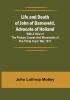 Life and Death of John of Barneveld Advocate of Holland : with a view of the primary causes and movements of the Thirty Years' War 1617