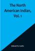 The North American Indian|  Vol. 1