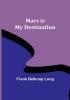 Mars is My Destination