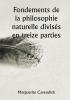 Fondements de la philosophie naturelle 

divisés en treize parties ; La deuxième édition très modifiée par rapport à la première qui portait le nom d'opinions philosophiques et physiques