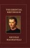 The Essential writings of Machiavelli