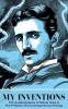 My Inventions The Autobiography of Nikola Tesla & The Problem of Increasing Human Energy