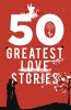 50 Greatest Love Stories