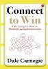 CONNECT TO WIN  DALE CARNEGIE'S GUIDE TO BUILDING LASTING RELATIONSHIPS