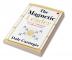 THE MAGNETIC LEADER  HOW TO BE A CHARISMATIC AND EFFECTIVE LEADER