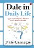 DALE IN DAILY LIFE  APPLYING CARNEGIE'S WISDOM IN THE MODERN WORLD