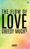 The Flow of Love Cheesy Much?