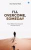 I LL OVERCOME SOMEDAY