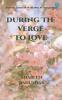 During The Verge To Love