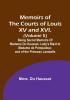 Memoirs of the Courts of Louis XV and XVI. (Volume 5): Being secret memoirs of Madame Du Hausset lady's maid to Madame de Pompadour and of the Princess Lamballe