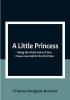 A Little Princess: Being the whole story of Sara Crewe now told for the first time