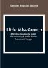 Little Miss Grouch: A Narrative Based on the Log of Alexander Forsyth Smith's Maiden Transatlantic Voyage