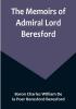 The Memoirs of Admiral Lord Beresford