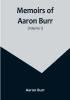 Memoirs of Aaron Burr (Volume 1)