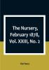 The Nursery February 1878|Vol. XXIII No. 2