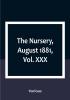 The Nursery August 1881|Vol. XXX