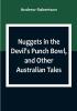 Nuggets in the Devil's Punch Bowl and Other Australian Tales