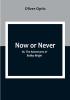 Now or Never; Or The Adventures of Bobby Bright