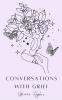 Conversations with Grief