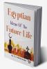 Egyptian Ideas of the Future Life