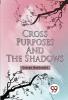 Cross Purposes and The Shadows