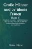 Große Männer und berühmte Frauen 

(Band 5) 

Eine Reihe von Feder- und Bleistiftskizzen über das Leben von mehr als 200 der bedeutendsten Persönlichkeiten der Geschichte