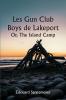 Les Gun Club Boys de Lakeport 

Or The Island Camp