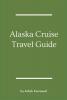 Alaska Cruise Travel Guide